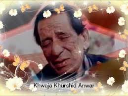 Late Khawaja Khurshid Anwar