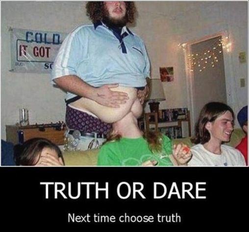 Truth Or Dare Next Time Choose Truth