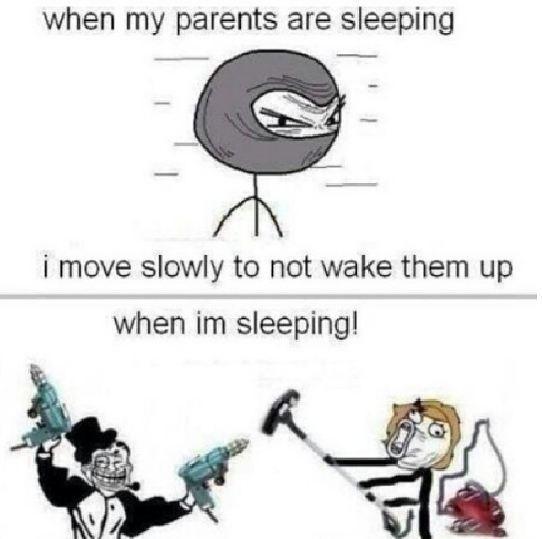 when my parents are sleeping