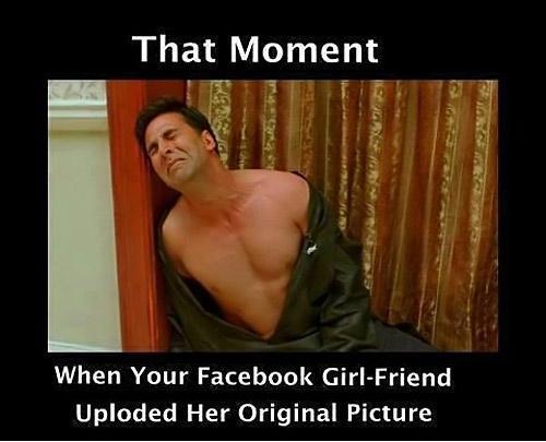That Moment When Ur GF Uploaded her ORIGINAL PICTURE