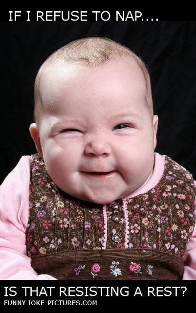 Funny Baby Captioned Picture Refuse Nap
