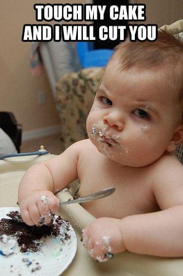 Touch My Cake n I will Cut you... Baby Meme